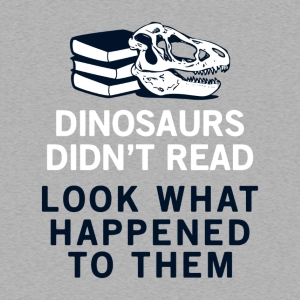 Dinosaurs Didn't Read T-Shirt - Click Image to Close